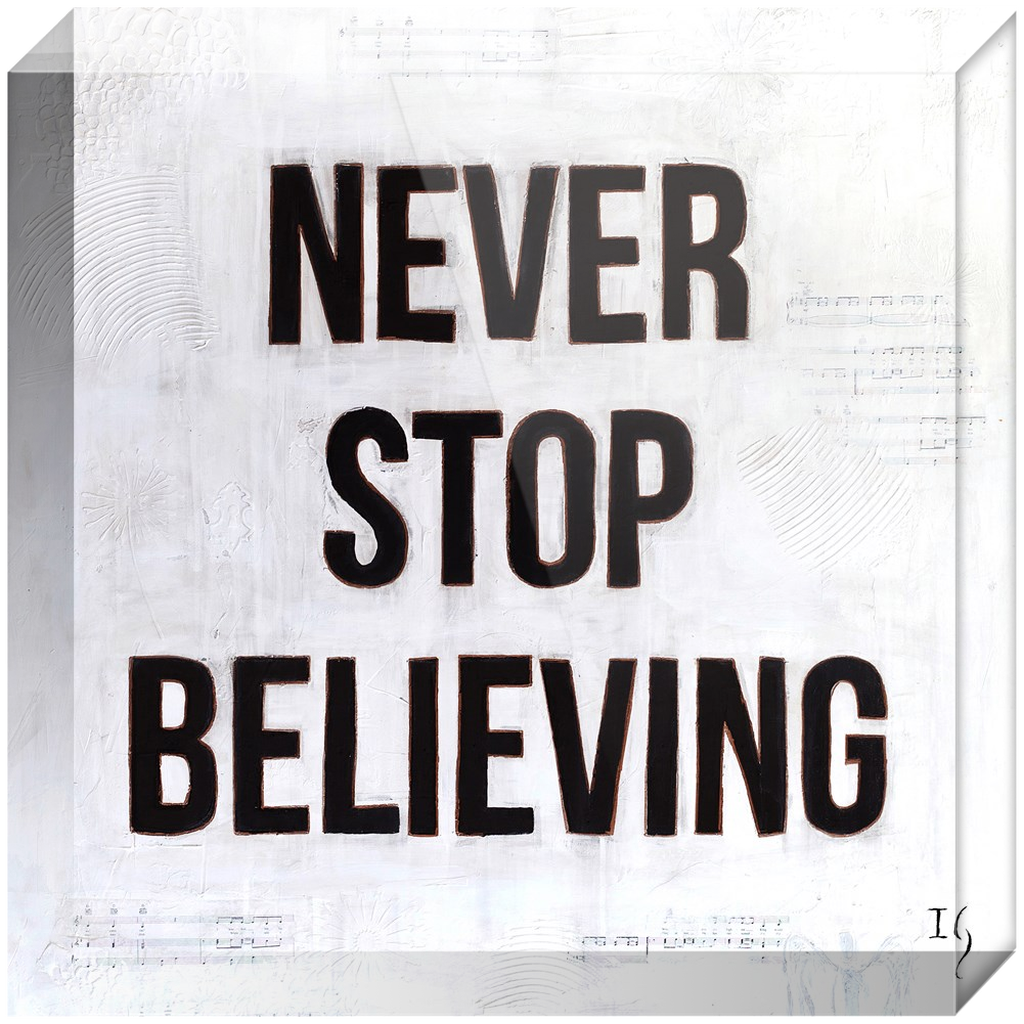 Never Stop Believing Acrylic Blocks - ivanguaderramaonlinestores