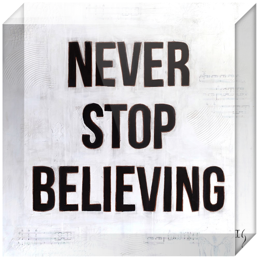 Never Stop Believing Acrylic Blocks - ivanguaderramaonlinestores