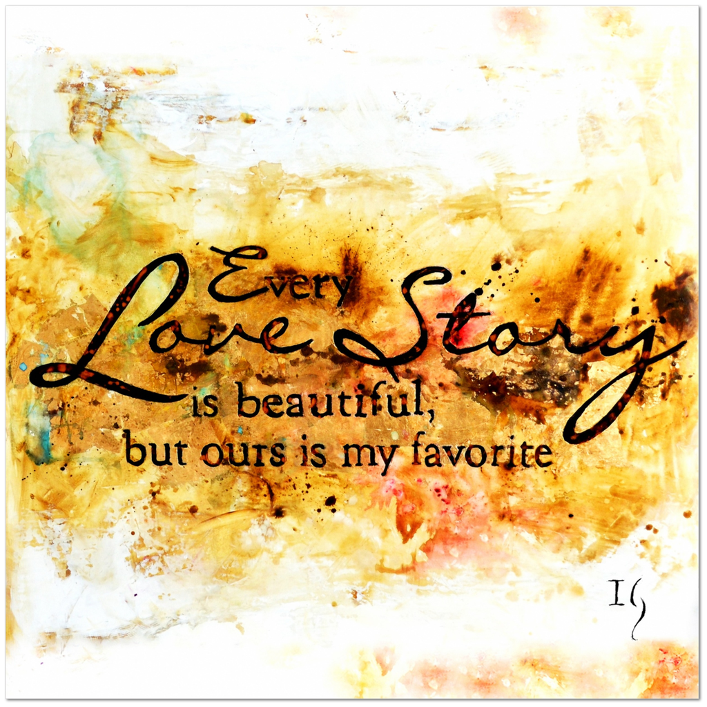 Every Love Story Is Beautiful - ivanguaderramaonlinestores