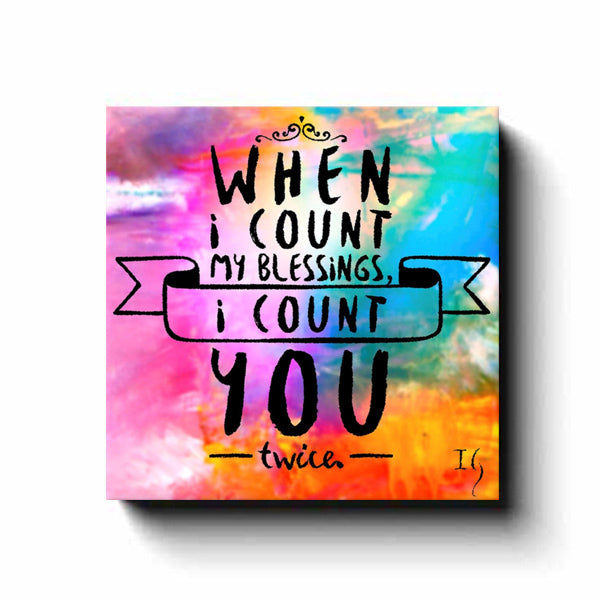 When I Count My Blessings I Count You Twice - ivanguaderramaonlinestores