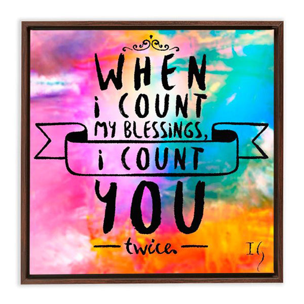 When I Count My Blessings I Count You Twice - ivanguaderramaonlinestores